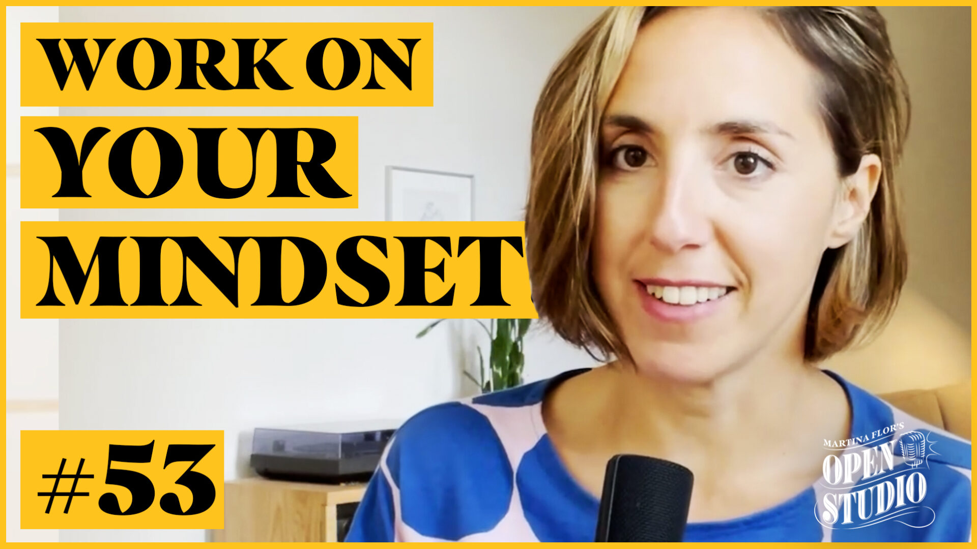 53. Martina Flor. Mindset – Are you a Starving Artist or a Thriving Artist?