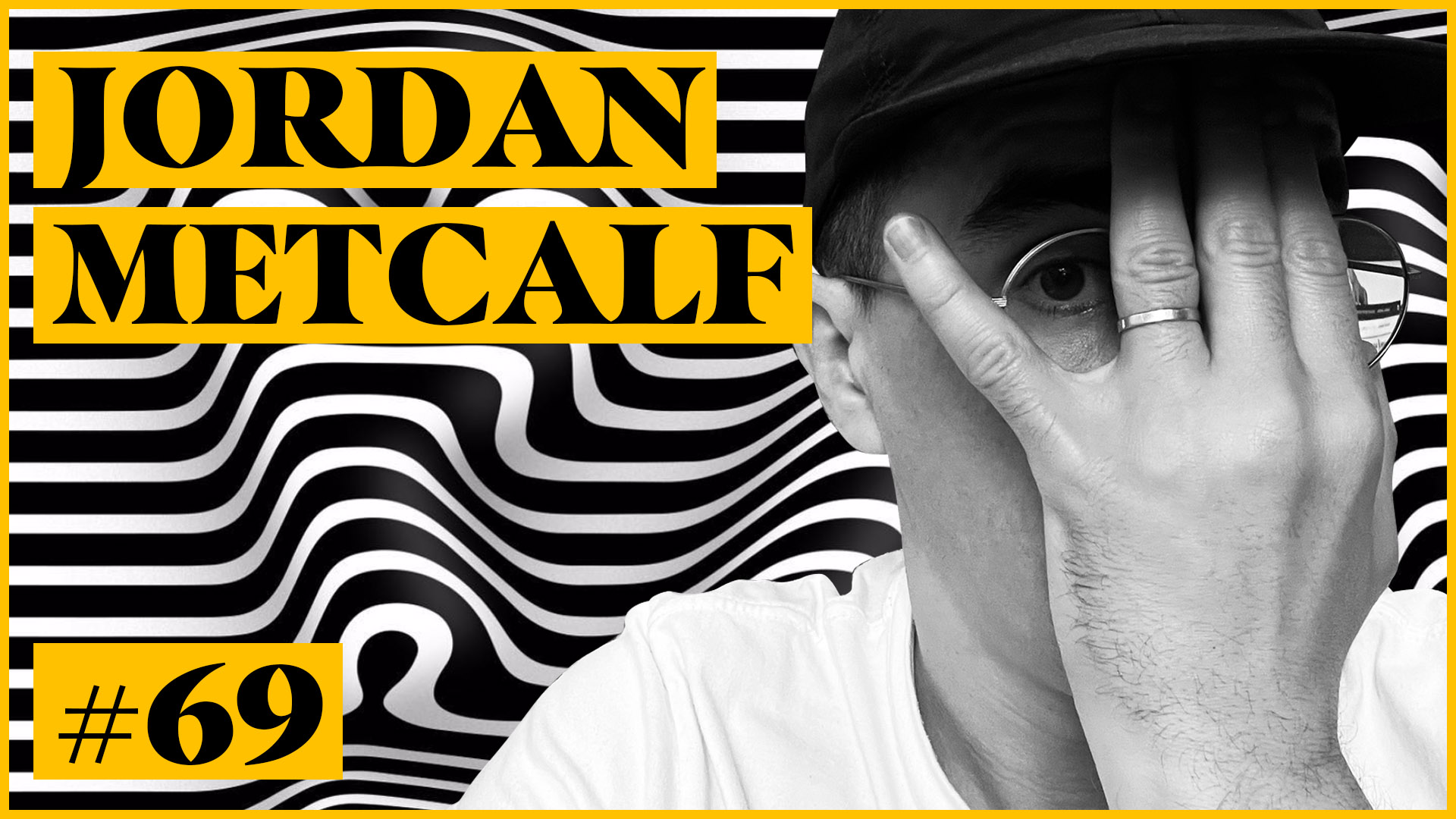 69. Jordan Metcalf – Turning Your Hobby Into Your Job, Auditing Your Creative Carreer, Pivoting, How Artists Become Products, And Experiementing & Keeping It Interesting