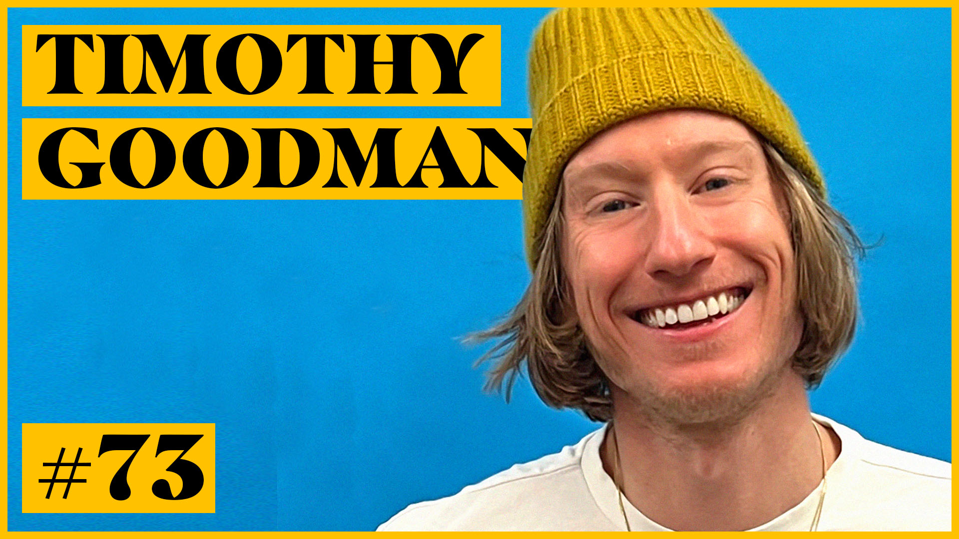 73. Timothy Goodman. Finding a Dream Job, Writing a Book, Relocating Cities & More
