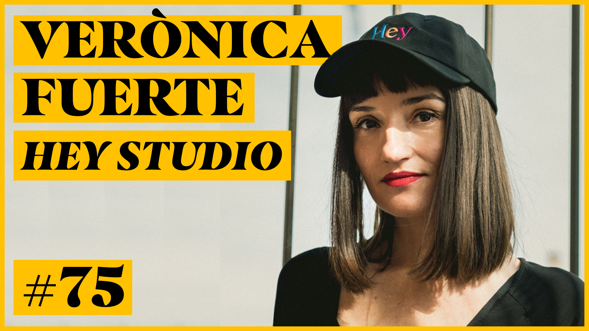 75. Verònica Fuerte, Hey – Being A Woman In A Male-Dominated Industry, Client Outreach, Using Personal Project To Stand Out In The Crowd, and Growing & Managing A Team