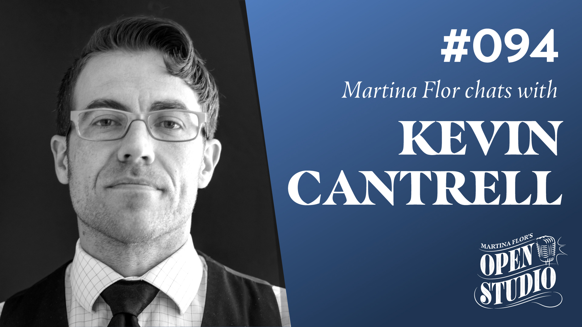 94. Kevin Cantrell – Cracking The System Behind Your Style, Doing Business As An Expert, Partnering, Work-Life Balance & Building Cofidence As An Artist