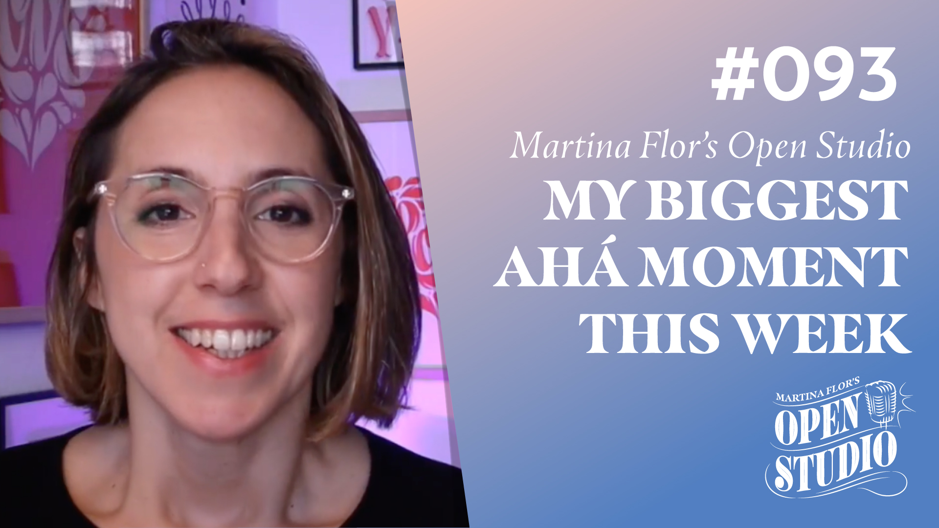 93. Martina Flor – My Biggest Ahá Moment This Week