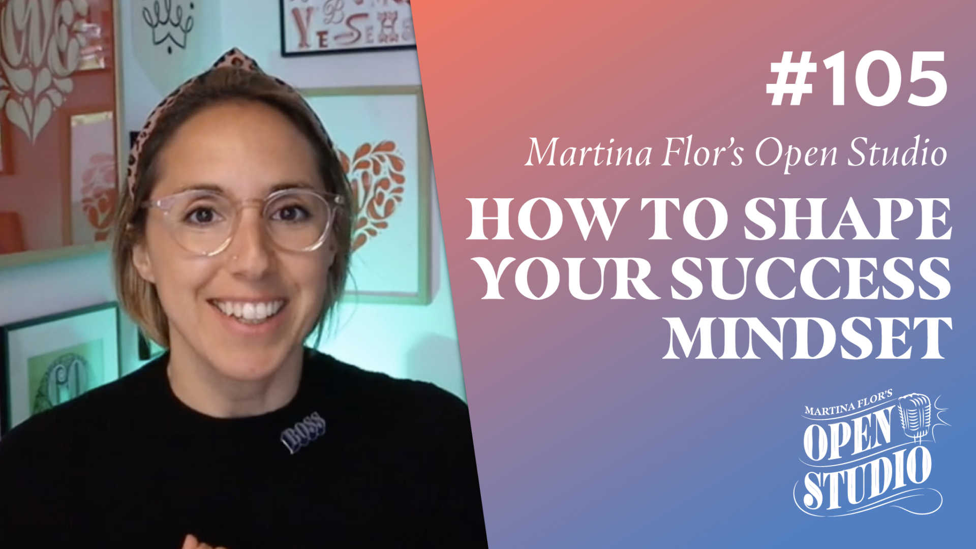 105. How To Shape Your Success Mindset – Martina Flor