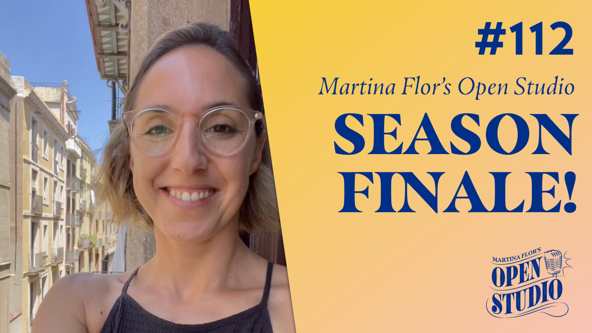 112. Season Finale! Best Moments of Martina Flor Open Studio’s Season 4