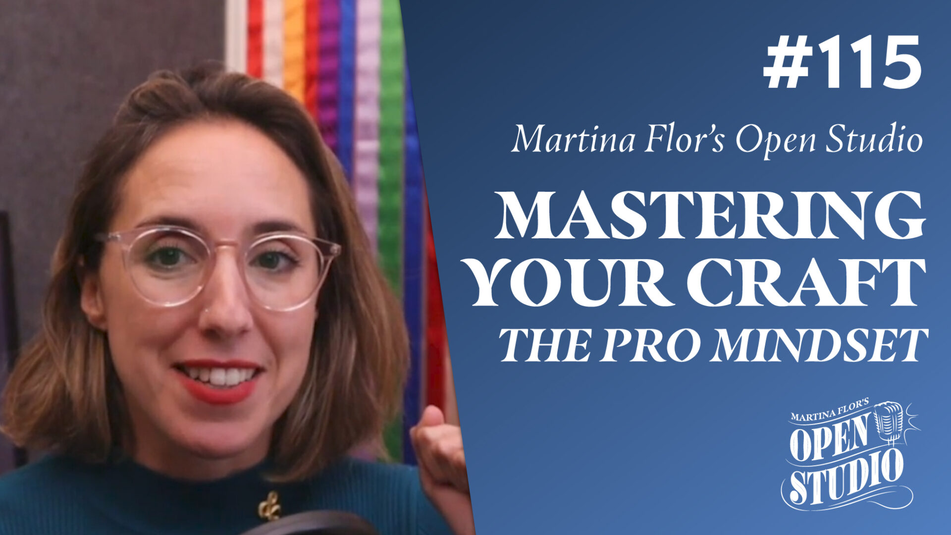 115. Mastering Your Craft: The Pro Mindset by Martina Flor