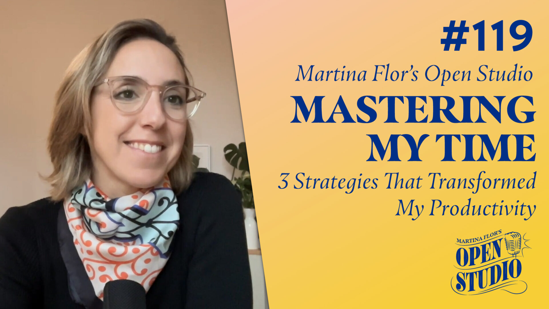 119. Mastering My Time: 3 Strategies That Transformed My Productivity – Martina Flor