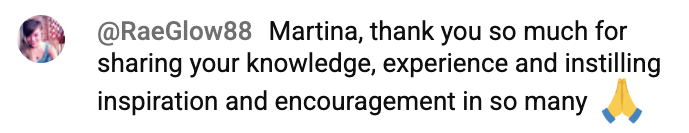 Student comment: Martina, thank you so much for sharing your knowledge, experience and instilling inspiration and encouragement in so many
